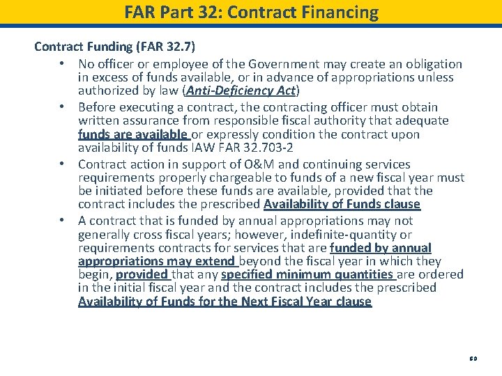 FAR Part 32: Contract Financing Contract Funding (FAR 32. 7) • No officer or