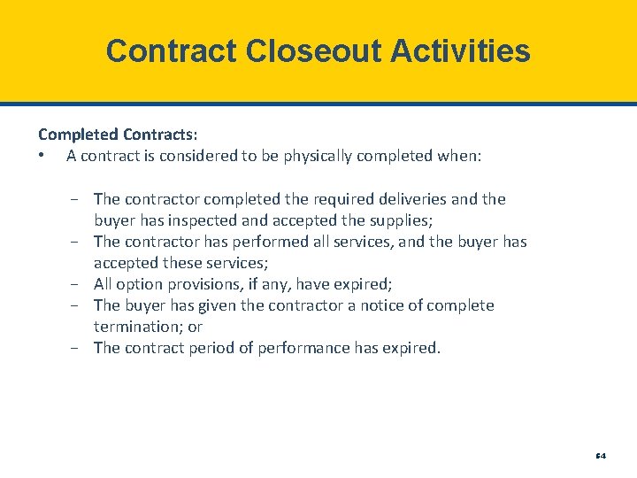 Contract Closeout Activities Completed Contracts: • A contract is considered to be physically completed