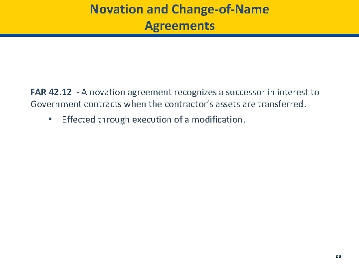 Novation and Change-of-Name Agreements FAR 42. 12 - A novation agreement recognizes a successor