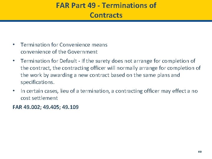 FAR Part 49 - Terminations of Contracts • Termination for Convenience means convenience of