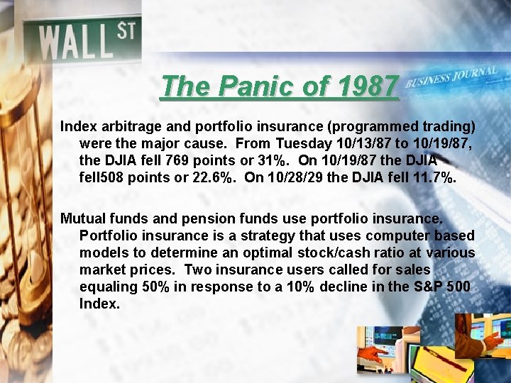 The Panic of 1987 Index arbitrage and portfolio insurance (programmed trading) were the major