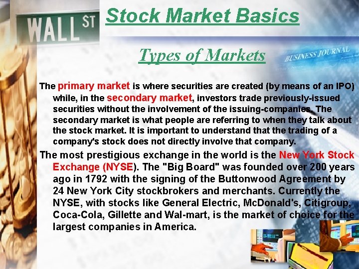 Stock Market Basics Types of Markets The primary market is where securities are created