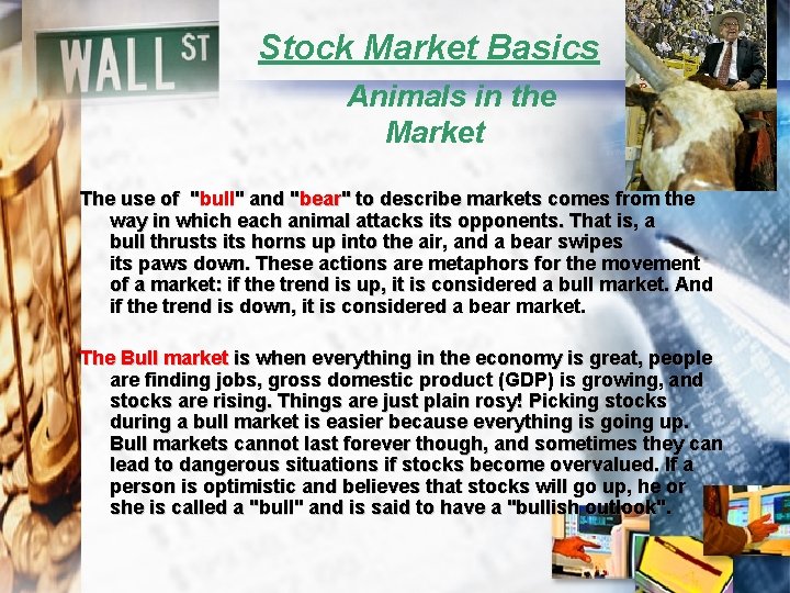 Stock Market Basics Animals in the Market The use of "bull" and "bear" to