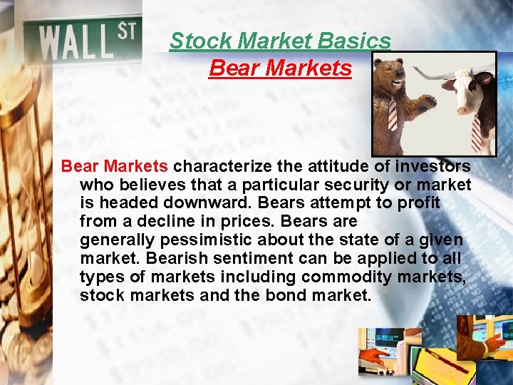 Stock Market Basics Bear Markets characterize the attitude of investors who believes that a