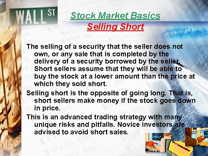 Stock Market Basics Selling Short The selling of a security that the seller does