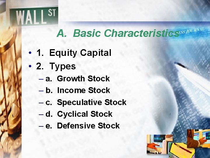 A. Basic Characteristics • 1. Equity Capital • 2. Types – a. Growth Stock