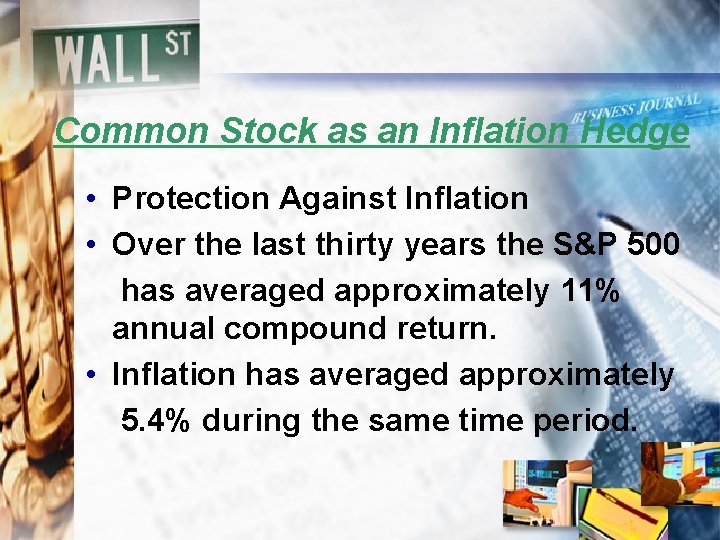 Common Stock as an Inflation Hedge • Protection Against Inflation • Over the last