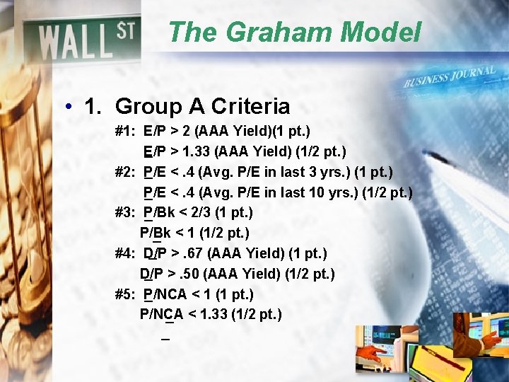 The Graham Model • 1. Group A Criteria #1: E/P > 2 (AAA Yield)(1