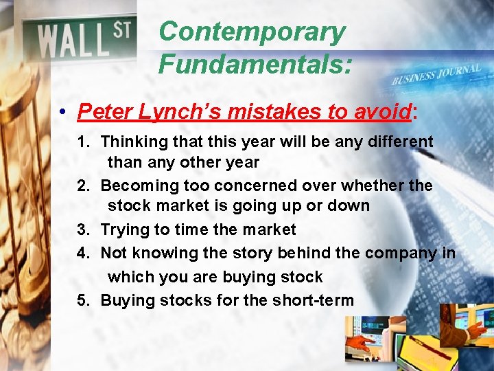 Contemporary Fundamentals: • Peter Lynch’s mistakes to avoid: 1. Thinking that this year will