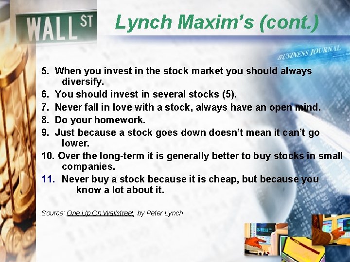 Lynch Maxim’s (cont. ) 5. When you invest in the stock market you should