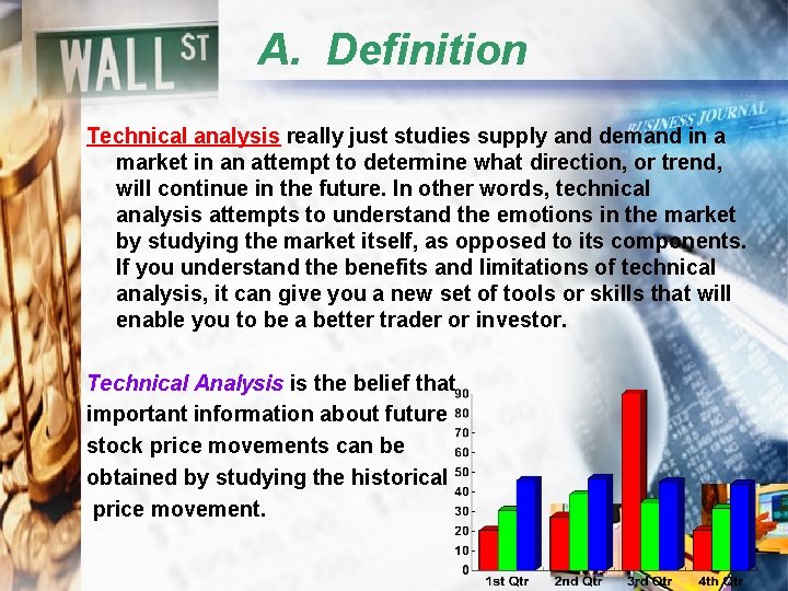 A. Definition Technical analysis really just studies supply and demand in a market in