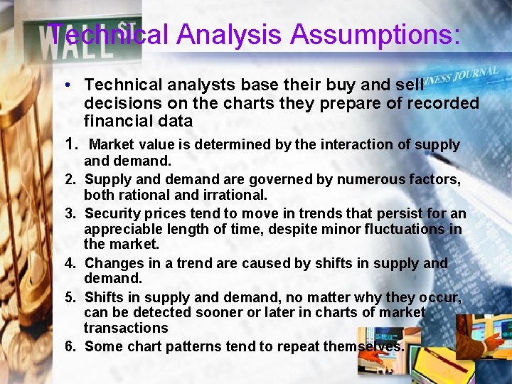 Technical Analysis Assumptions: • Technical analysts base their buy and sell decisions on the