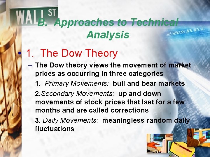 B. Approaches to Technical Analysis • 1. The Dow Theory – The Dow theory