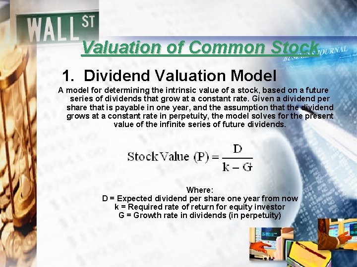 Valuation of Common Stock 1. Dividend Valuation Model A model for determining the intrinsic