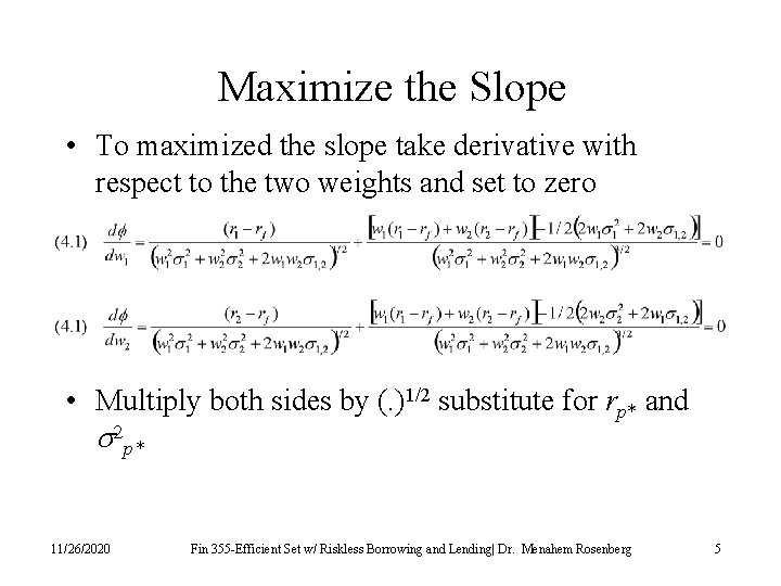 Maximize the Slope • To maximized the slope take derivative with respect to the