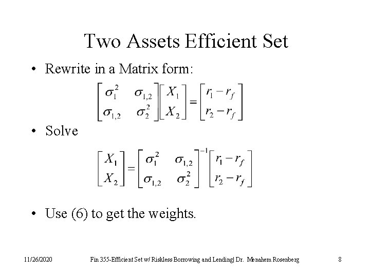 Two Assets Efficient Set • Rewrite in a Matrix form: • Solve • Use