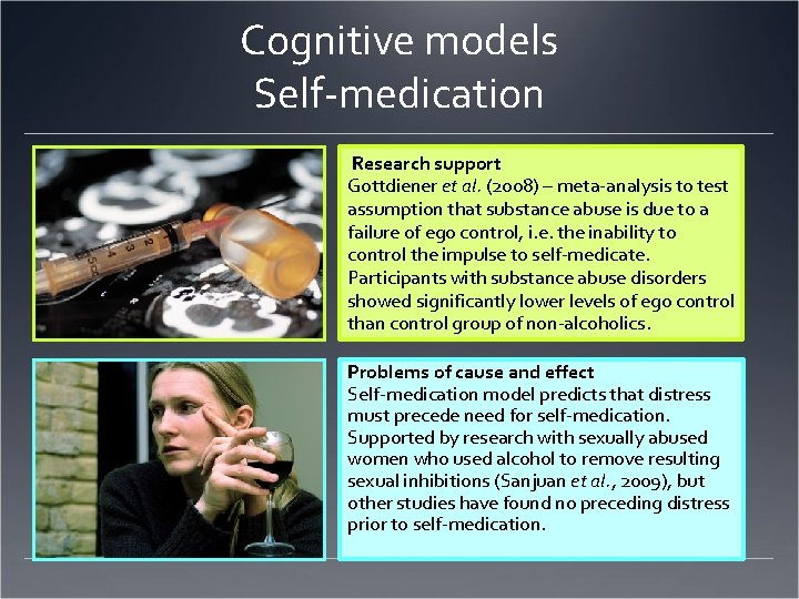 Cognitive models Self-medication Research support Gottdiener et al. (2008) – meta-analysis to test assumption Cognitive models Self-medication Research support Gottdiener et al. (2008) – meta-analysis to test assumption