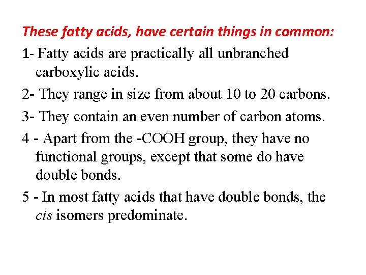 These fatty acids, have certain things in common: 1 Fatty acids are practically all