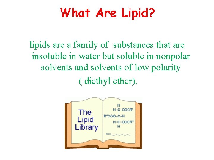 What Are Lipid? lipids are a family of substances that are insoluble in water