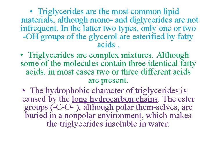  • Triglycerides are the most common lipid materials, although mono and diglycerides are