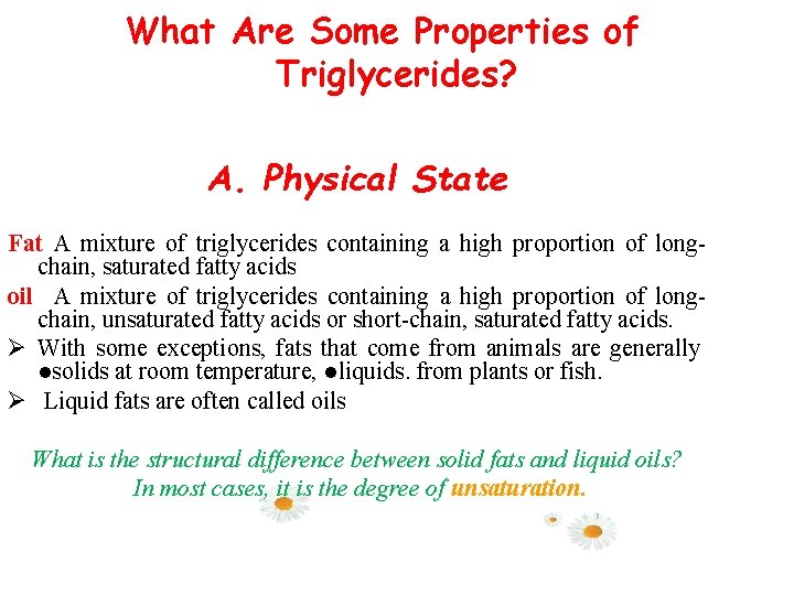 What Are Some Properties of Triglycerides? A. Physical State Fat A mixture of triglycerides