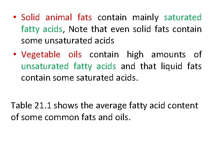  • Solid animal fats contain mainly saturated fatty acids, Note that even solid