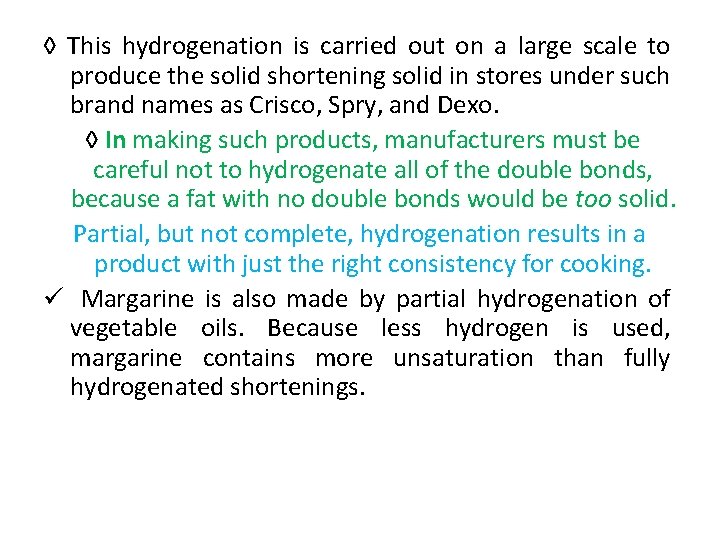 ◊ This hydrogenation is carried out on a large scale to produce the solid