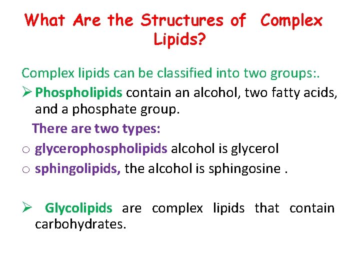 What Are the Structures of Complex Lipids? Complex lipids can be classified into two