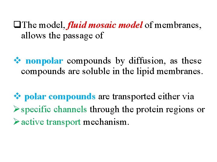 q. The model, fluid mosaic model of membranes, allows the passage of v nonpolar