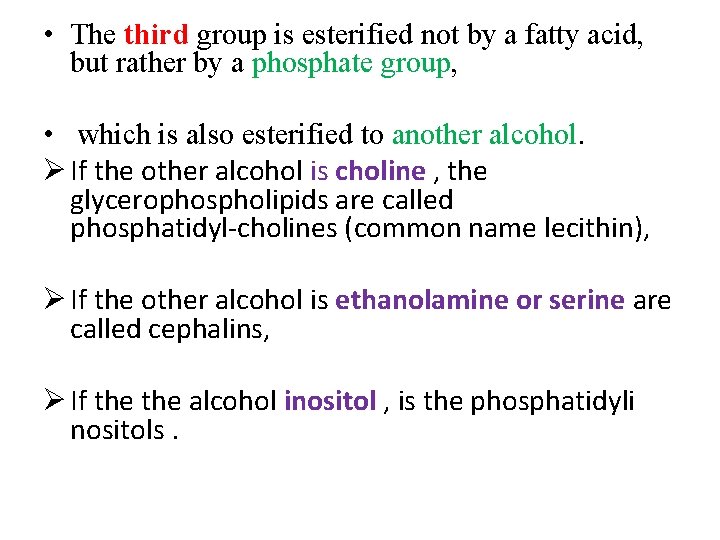  • The third group is esterified not by a fatty acid, but rather