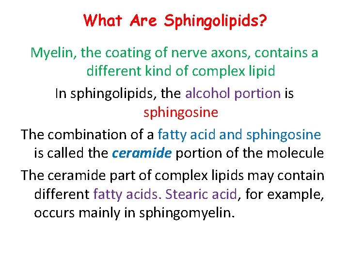 What Are Sphingolipids? Myelin, the coating of nerve axons, contains a different kind of