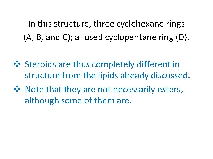 In this structure, three cyclohexane rings (A, B, and C); a fused cyclopentane ring