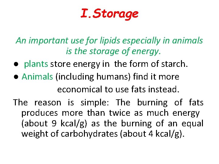 I. Storage An important use for lipids especially in animals is the storage of