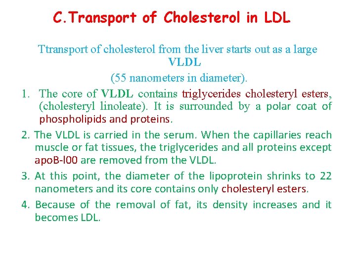 C. Transport of Cholesterol in LDL Ttransport of cholesterol from the liver starts out