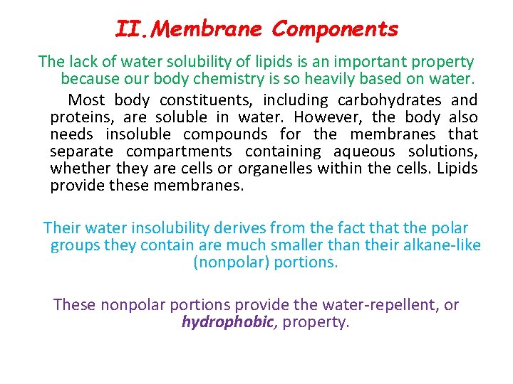 II. Membrane Components The lack of water solubility of lipids is an important property