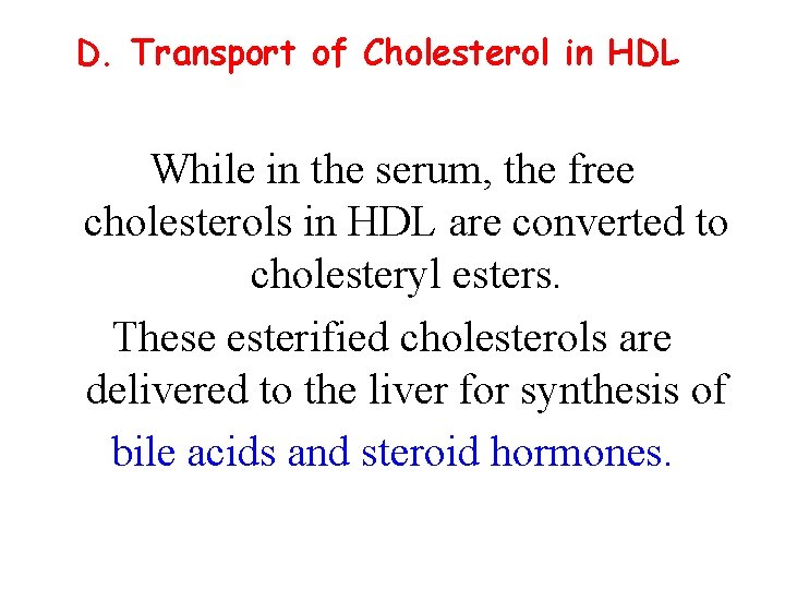 D. Transport of Cholesterol in HDL While in the serum, the free cholesterols in