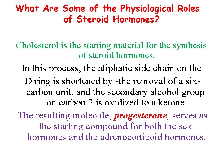 What Are Some of the Physiological Roles of Steroid Hormones? Cholesterol is the starting