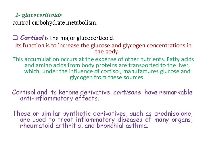 2 - glucocorticoids control carbohydrate metabolism. q Cortisol is the major glucocorticoid. Its function