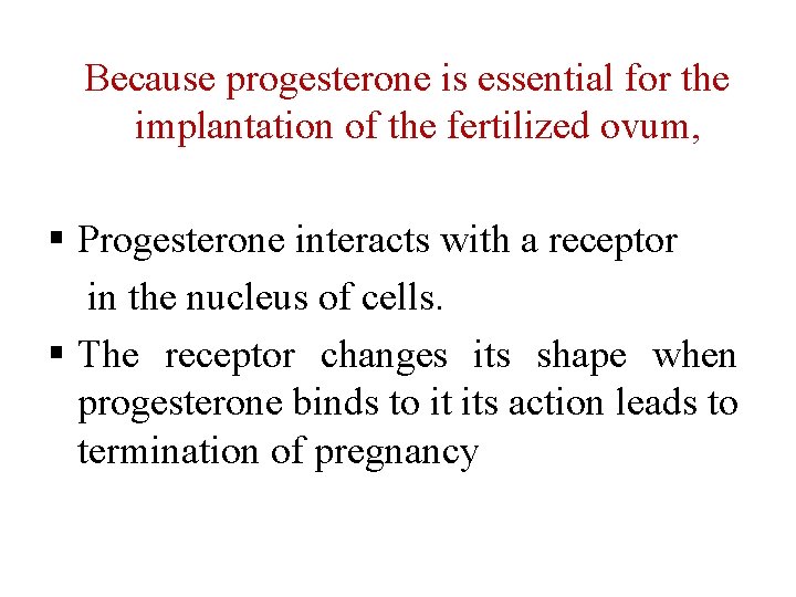 Because progesterone is essential for the implantation of the fertilized ovum, § Progesterone interacts