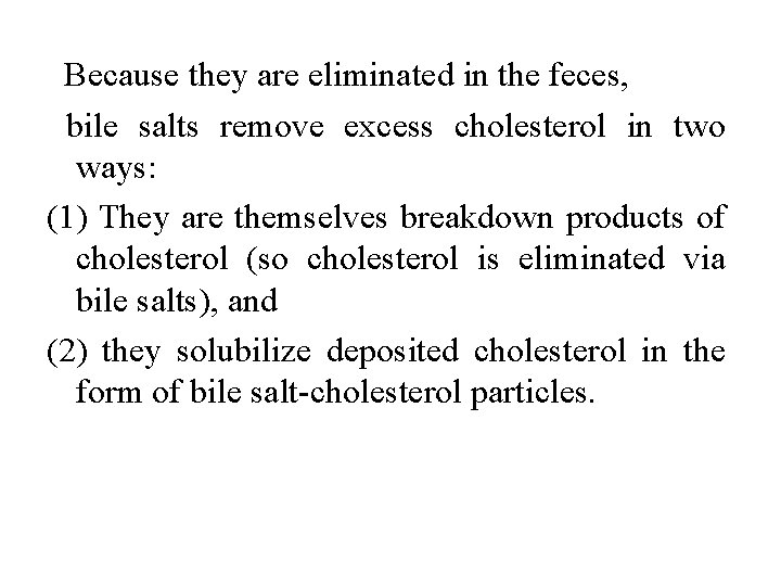 Because they are eliminated in the feces, bile salts remove excess cholesterol in two