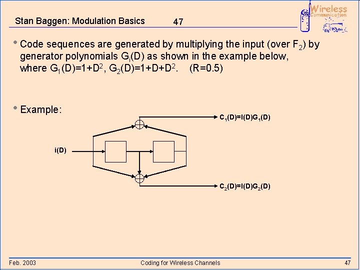 Stan Baggen: Modulation Basics 47 • Code sequences are generated by multiplying the input