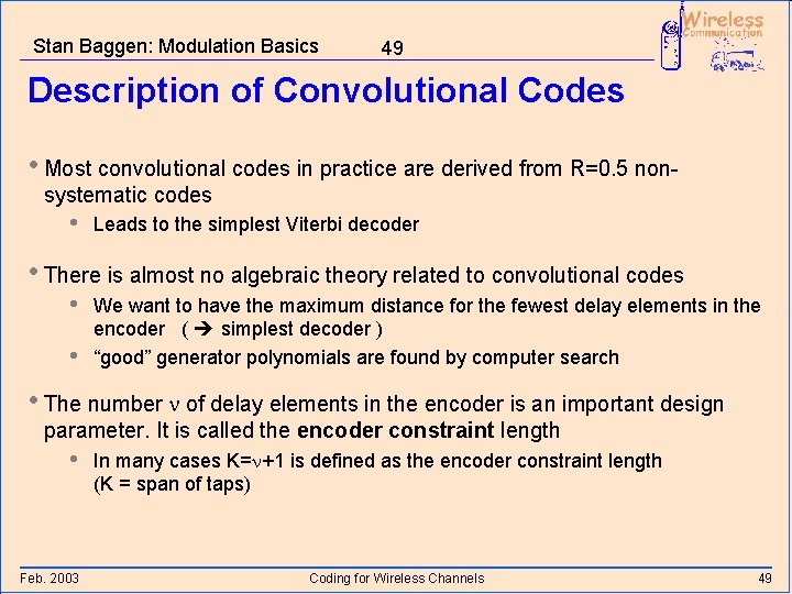 Stan Baggen: Modulation Basics 49 Description of Convolutional Codes • Most convolutional codes in