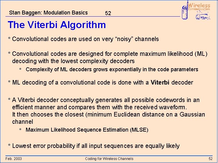 Stan Baggen: Modulation Basics 52 The Viterbi Algorithm • Convolutional codes are used on