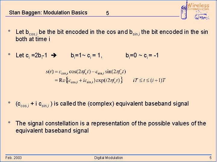 Stan Baggen: Modulation Basics 5 • Let bcos, i be the bit encoded in