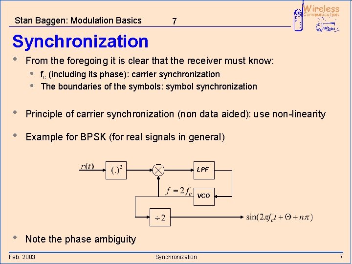 Stan Baggen: Modulation Basics 7 Synchronization • From the foregoing it is clear that