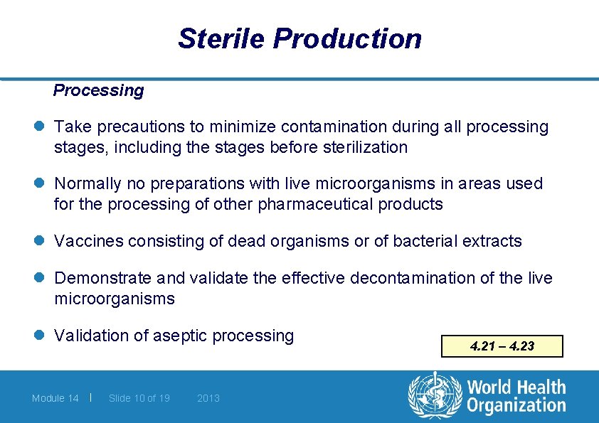 Sterile Production Processing l Take precautions to minimize contamination during all processing stages, including