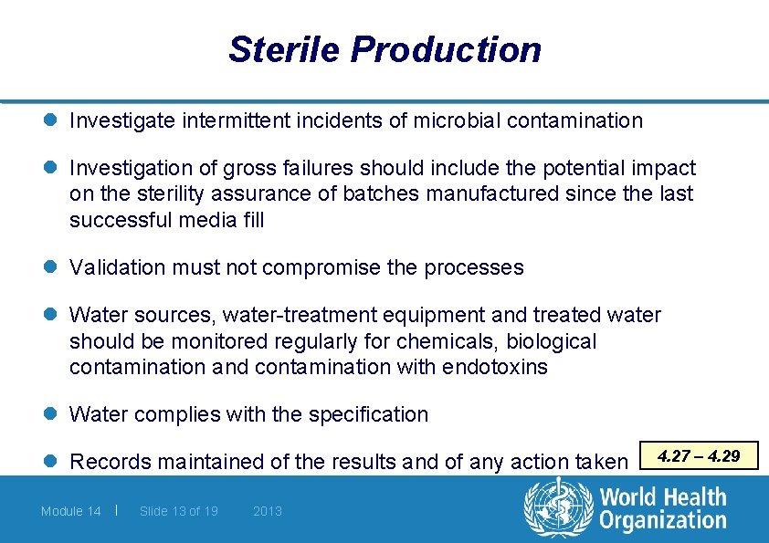 Sterile Production l Investigate intermittent incidents of microbial contamination l Investigation of gross failures