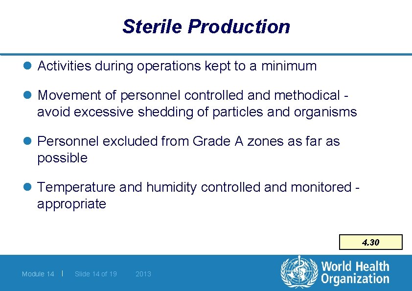 Sterile Production l Activities during operations kept to a minimum l Movement of personnel