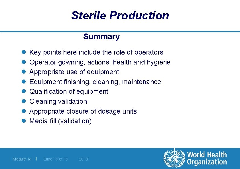 Sterile Production Summary l l l l Key points here include the role of