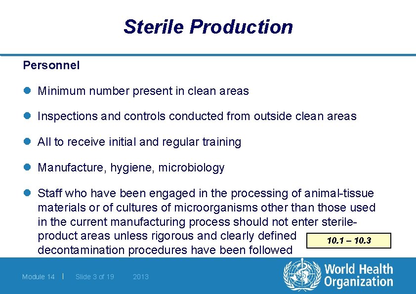 Sterile Production Personnel l Minimum number present in clean areas l Inspections and controls